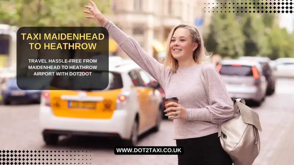 Taxi Maidenhead to Heathrow Taxi Maidenhead to Heathrow